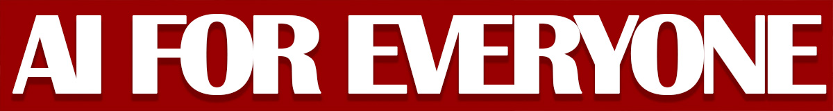AI FOR EVERYONE 